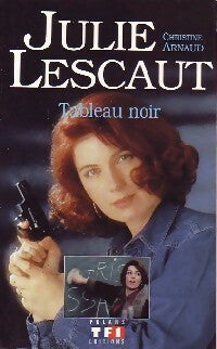 Livrenpoche : Julie Lescaut Tome I : Tableau Noir - Christine Arnaud - Livre