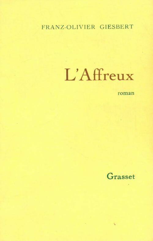 L'affreux - Franz-Olivier Giesbert -  Grasset GF - Livre