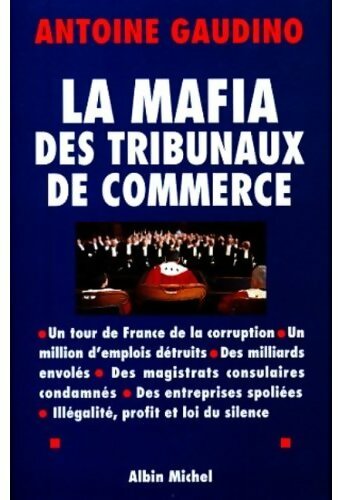 Livrenpoche : La mafia des tribunaux de commerce - Antoine Gaudino - Livre