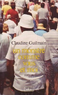 Un monstre comme vous et moi - Claudine Guilmain -  Belfond GF - Livre