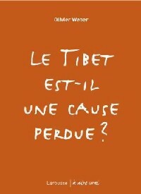 Livrenpoche : Le Tibet est-il une cause perdue? - Olivier Weber - Livre