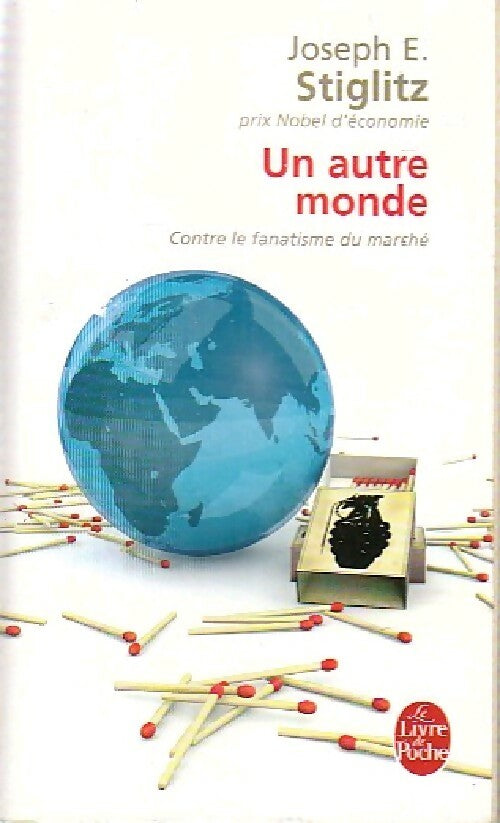Livrenpoche : Un autre monde. Contre le fanatisme du marché - Joseph E. Stiglitz - Livre