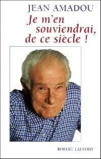 Livrenpoche : Je m'en souviendrai, de ce siècle ! - Jean Amadou - Livre