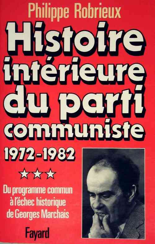 Livrenpoche : Histoire intérieure du parti communiste Tome III - Philippe Robrieux - Livre