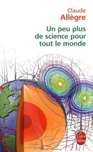 Livrenpoche : Un peu plus de science pour tout le monde - Claude Allègre - Livre