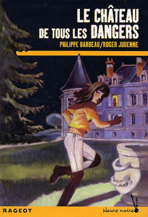 Livrenpoche : Le château de tous les dangers - Philippe Barbeau - Livre