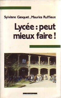 Livrenpoche : Lycée : peut mieux faire ! - Sylviane Gasquet, Maurice Ruffieux - Livre
