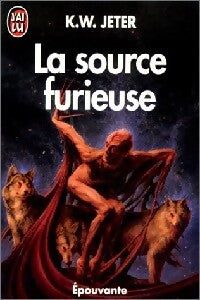 La source furieuse - K.W. Jeter - Livre