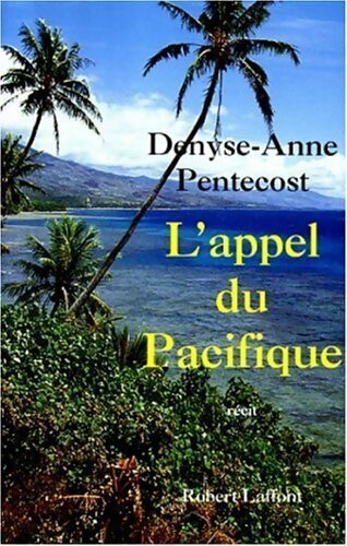 L'appel du Pacifique - Denyse-Anne Pentecost -  Laffont GF - Livre