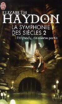 La symphonie des siècles Tome I : Rhapsody, deuxième partie - Elizabeth Haydon - Livre