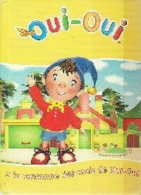 Livrenpoche : A la rencontre des amis de oui-oui - Brigitte Lecordier - Livre