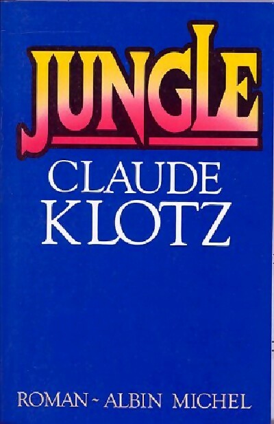 Jungle - Claude Klotz -  Albin Michel GF - Livre