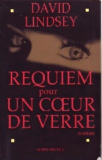 Requiem pour un coeur de verre - David L. Lindsey -  Albin Michel GF - Livre