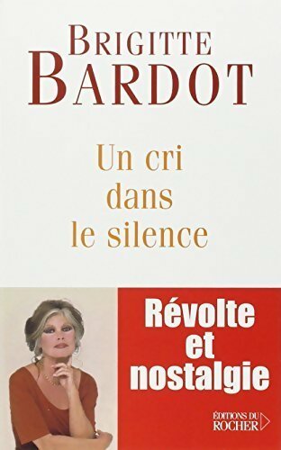 Livrenpoche : Un cri dans le silence - Brigitte Bardot - Livre