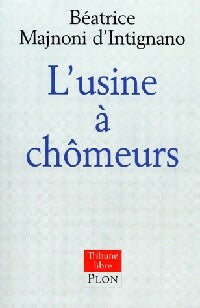 Livrenpoche : L'usine à chômeurs - Béatrice Majnoni d'Intignano - Livre