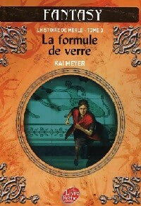 Livrenpoche : L'histoire de Merle Tome III : Formule de verre - Kai Meyer - Livre