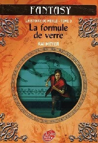 L'histoire de Merle Tome III : Formule de verre - Kai Meyer -  Le Livre de Poche jeunesse - Livre