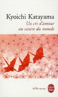 Livrenpoche : Un cri d'amour au centre du monde - Kyoichi Katayama - Livre