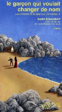 Livrenpoche : Les enfants de la baie aux Corneilles Tome IV : Le garçon qui voulait changer de nom - Bodil Bredsdorff - Livre