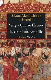 Vingt-quatre heures de la vie d'une canaille - Abou-Moutahhar Al-Azdî - Livre
