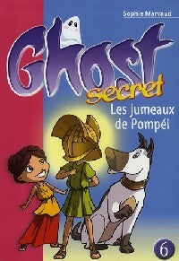 Livrenpoche : Ghost secret Tome VI : Les jumeaux de Pompéi - Sophie Marvaud - Livre