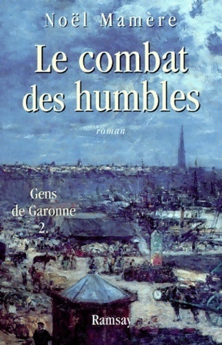 Livrenpoche : Les gens de Garonne Tome II : Le combat des humbles - Noël Mamère - Livre