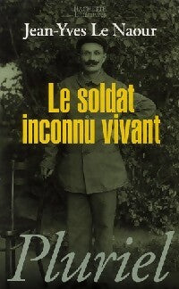 Livrenpoche : Le soldat inconnu vivant - Jean-Yves Le Naour - Livre