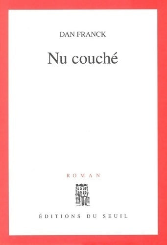 Nu couché - Dan Franck -  Seuil GF - Livre