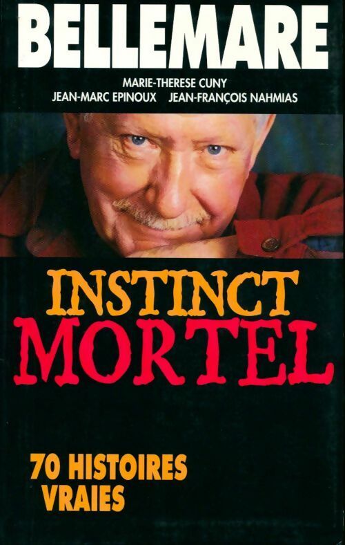 Livrenpoche : Instinct mortel. 70 histoires vraies - Pierre Bellemare - Livre
