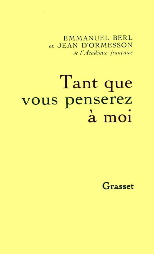 Tant que vous penserez à moi - Emmanuel Berl, Jean D'Ormesson - Livre