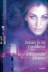 Livrenpoche : Jamais je ne t'oublierai / Une dangereuse alliance - Gayle Wilson, Pamela Dalton - Livre