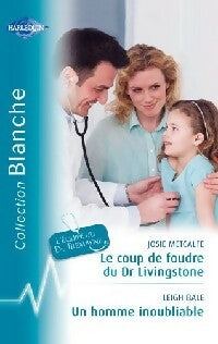 Livrenpoche : Le coup de foudre du Dr Livingstone / Un homme inoubliable - Josie Metcalfe, Leigh Bale - Livre