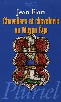 Chevaliers et chevalerie au Moyen-Age - Jean Flori - Livre