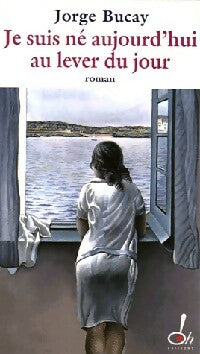 Livrenpoche : Je suis né aujourd'hui au lever du jour - Jorge Bucay - Livre