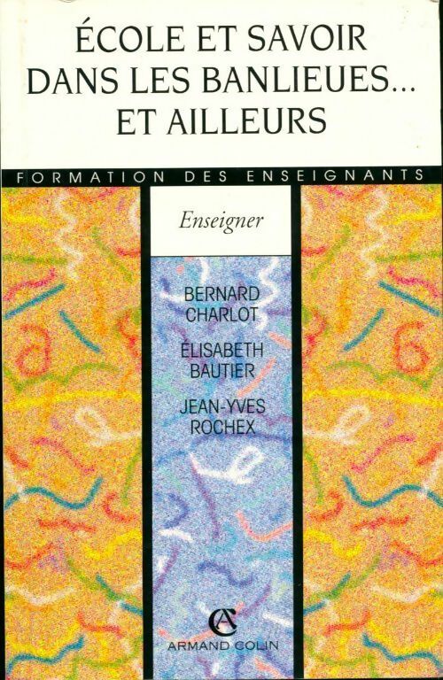 Livrenpoche : Ecole et savoir dans les banlieues... Et ailleurs - Bernard Charlot, Elisabeth Bautier, Jean-Yves Rochex - Livre
