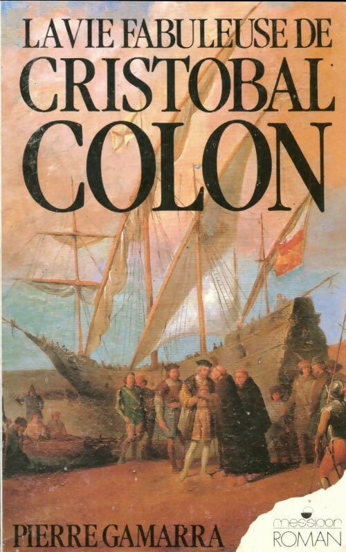 Livrenpoche : La vie fabuleuse de Cristobal Colon - Pierre Gamarra - Livre