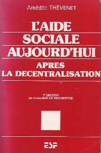 L'aide sociale aujourd'hui après la décentralisation - A Thévenet -  ESF GF - Livre