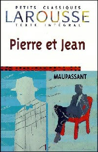 Pierre et Jean - Guy De Maupassant -  Petits Classiques Larousse - Livre