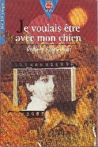 Livrenpoche : Je voulais être avec mon chien - Robert Somerlott - Livre