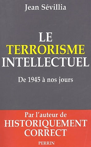 Le terrorisme intellectuel de 1945 à nos jours - Jean Sévillia - Livre