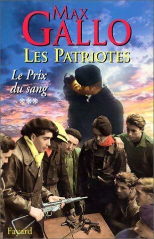 Livrenpoche : Les Patriotes Tome III : Le prix du sang - Max Gallo - Livre