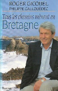Livrenpoche : Tous les chemins mènent en Bretagne - Roger Gicquel, Philippe Gallouédec - Livre
