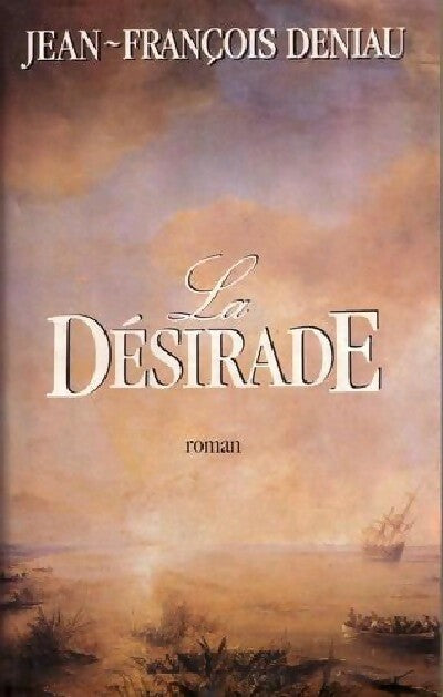 La désirade - Jean-François Deniau -  Orban GF - Livre