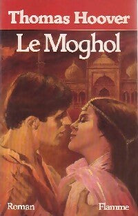 Le Moghol - Thomas Hoover -  Flamme - Livre