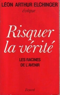 Livrenpoche : Risquer la vérité - Léon-Arthur Elchinger - Livre