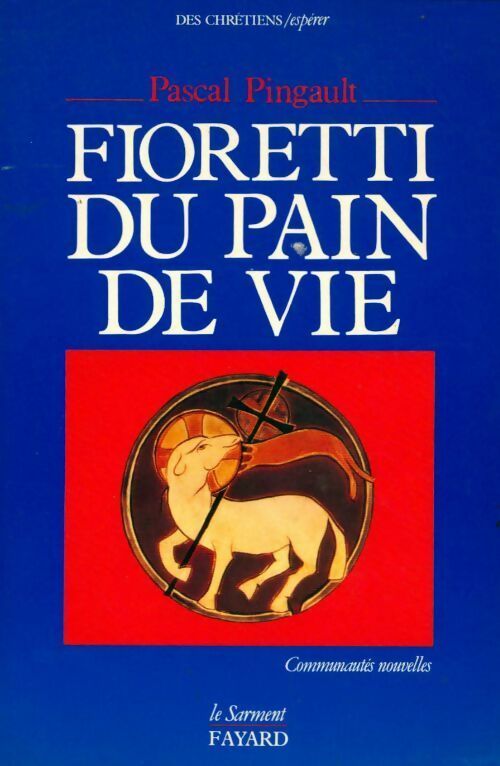 Livrenpoche : Fioretti, du pain de vie - Pascal Pingault - Livre