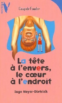 Livrenpoche : La tête à l'envers, le coeur à l'endroit - Inge Mayer-Dietrich - Livre