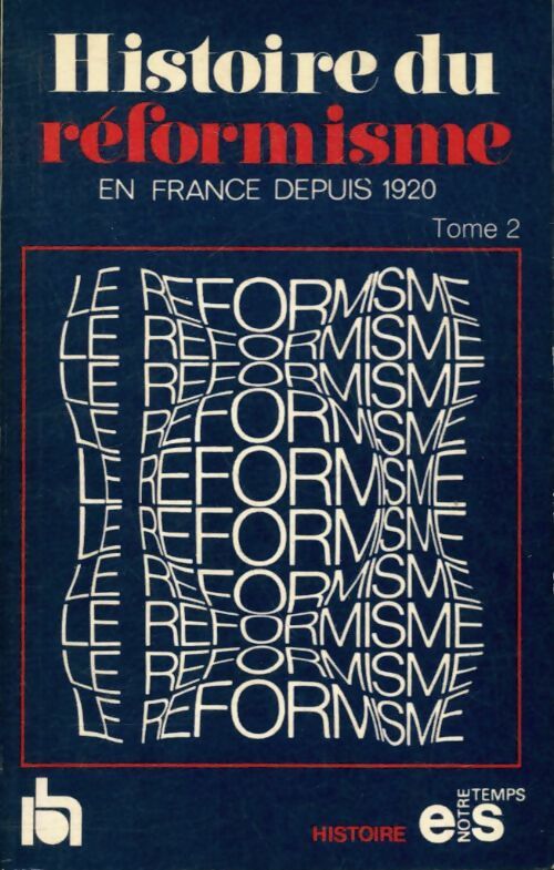 Livrenpoche : Histoire du réformisme en France depuis 1920 Tome II - Collectif - Livre