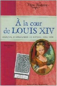 Livrenpoche : A la cour de Louis XIV. Journal d'Angélique. - Dominique Joly - Livre