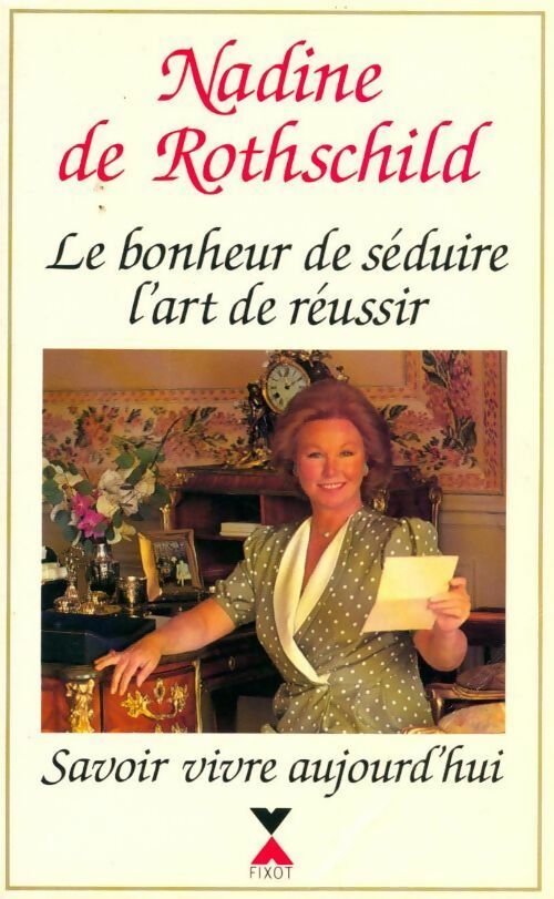 Le bonheur de séduire, l'art de réussir - Nadine De Rothschild, Collectif - Livre